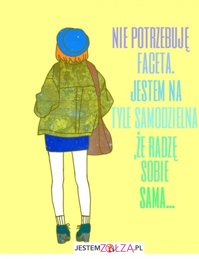 Nie potrzebuję faceta