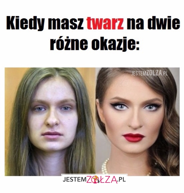 Kiedy masz twarz