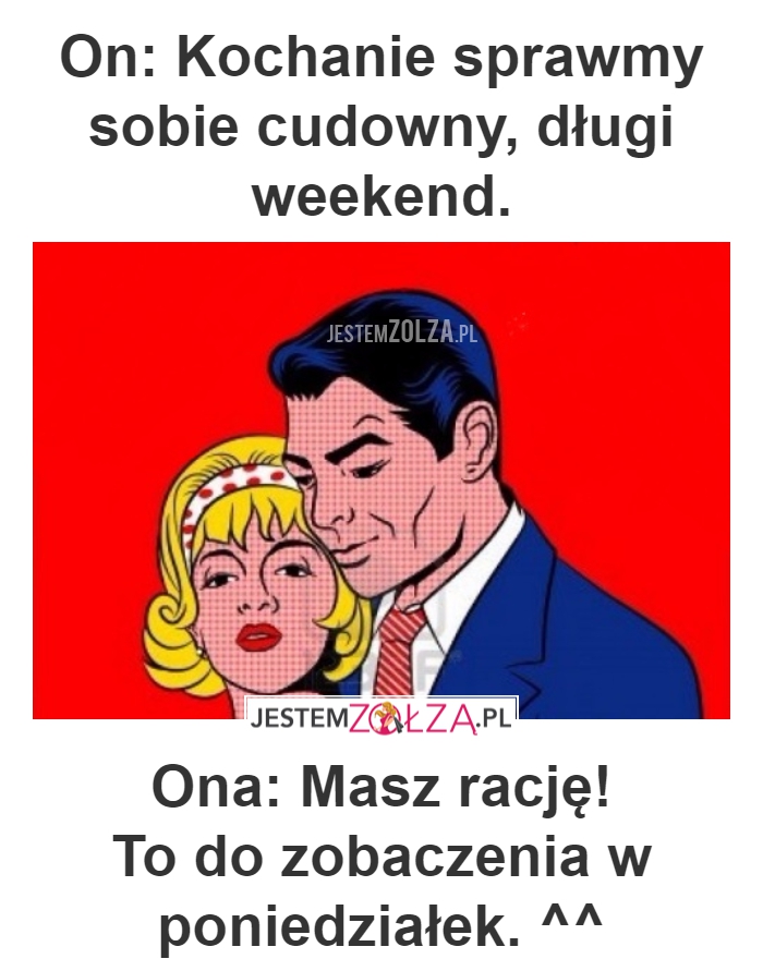 KOCHANIE SPRAWMY SOBIE DŁUGI WEEKEND