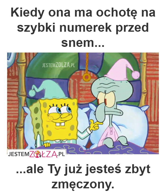 Kiedy ona ma ochotę...