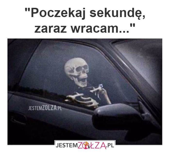 zaraz wracam