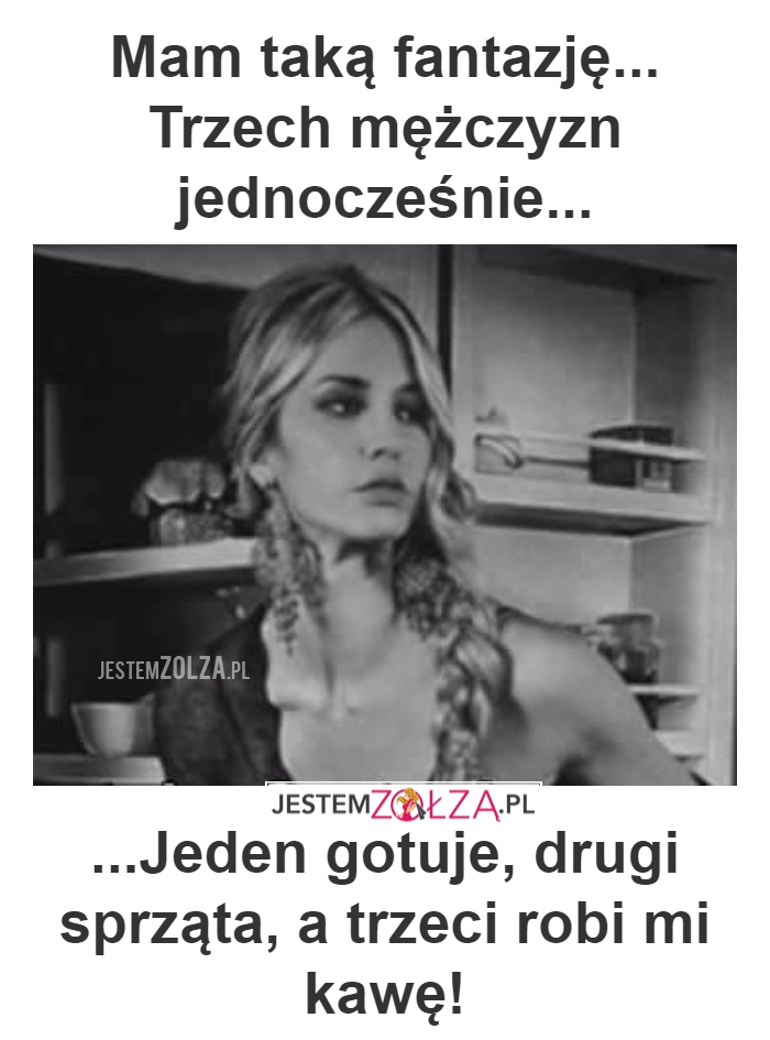 MAM TAKĄ FANTAZJĘ.