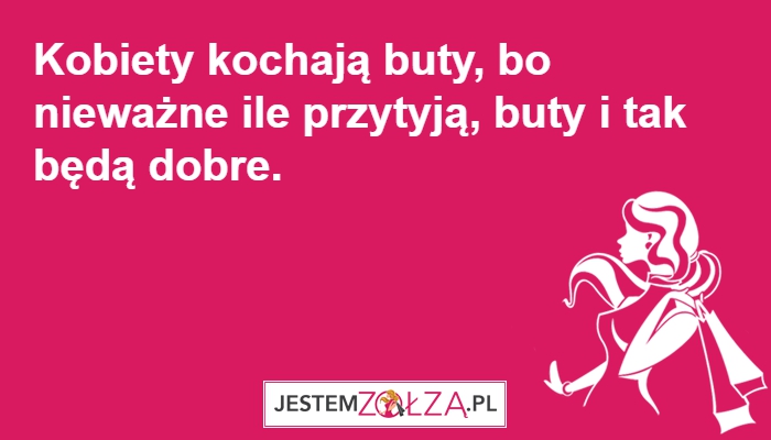KOBIETY KOCHAJĄ BUTY