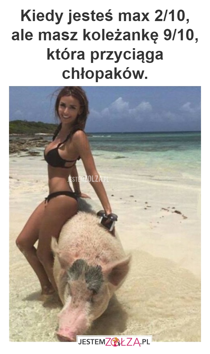KIEDY MASZ BOSKĄ KOLEŻANKĘ