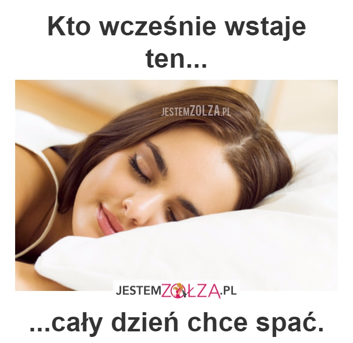wcześnie wstaje