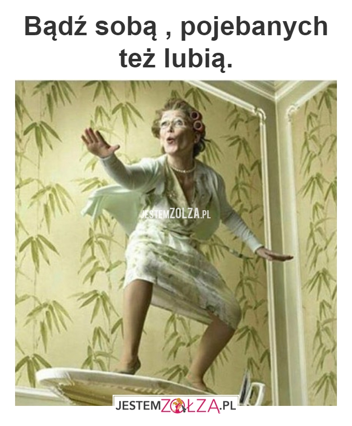 BĄDŹ SOBĄ