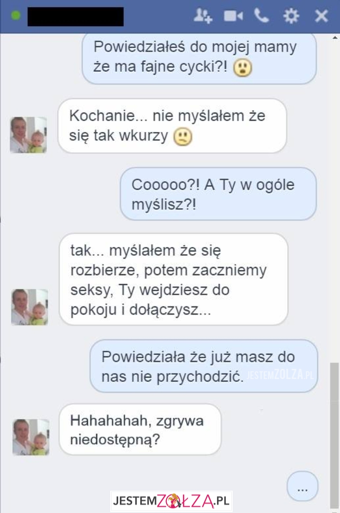 Powiedziałeś do mojej mamy...