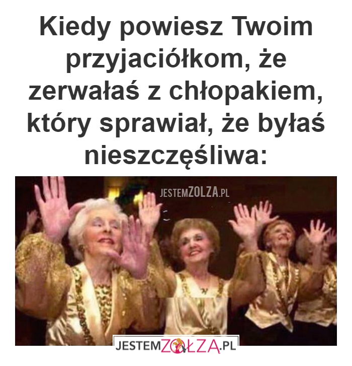 zerwałaś z chłopakiem