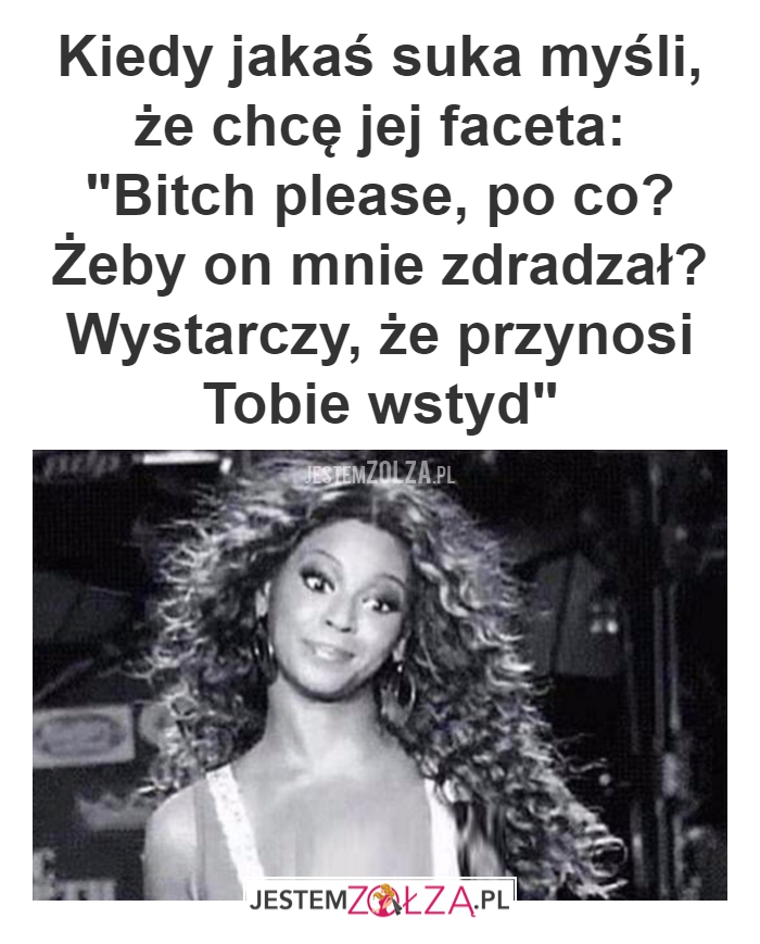 bitch please