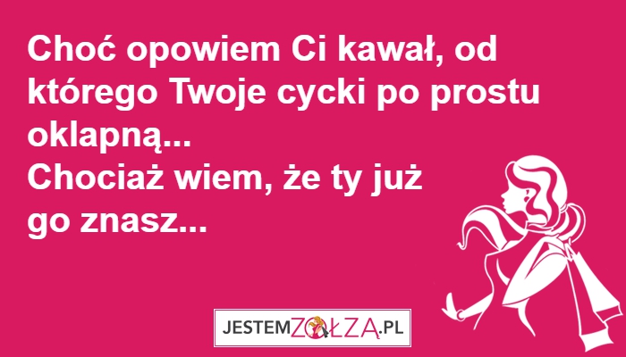 CHODŹ OPOWIEM CI COŚ
