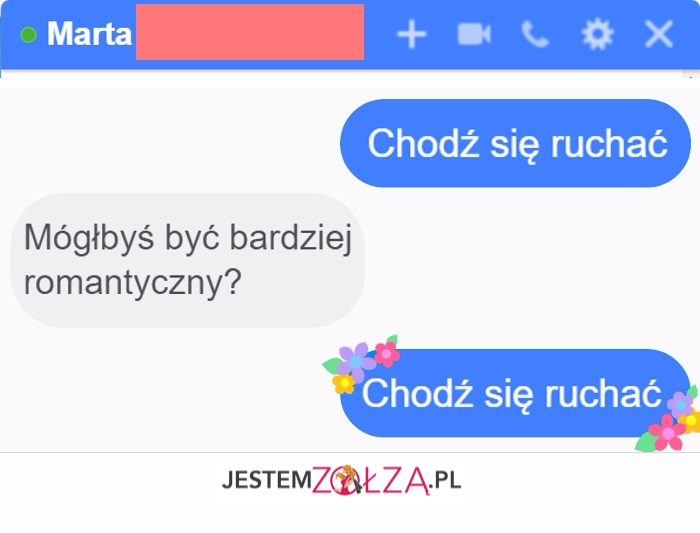 Chodź...