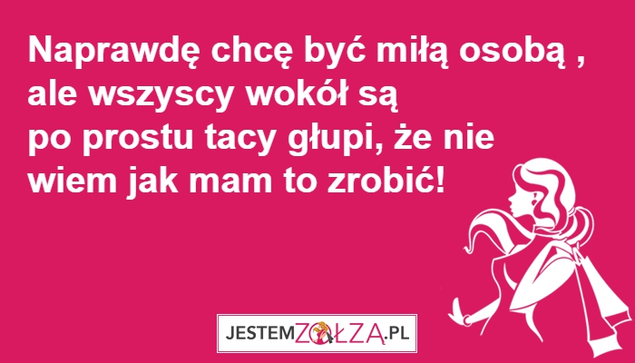 STARAM SIĘ BYĆ MIŁA