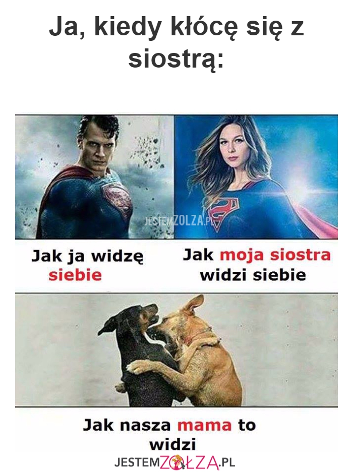 Ja, kiedy kłócę się z siostrą