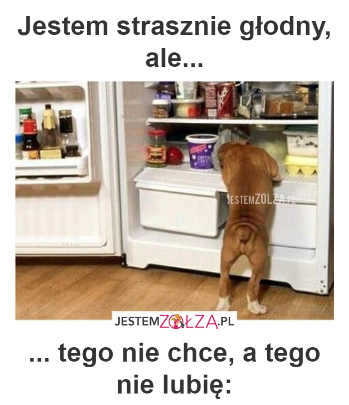 Jestem strasznie głodny, ale...