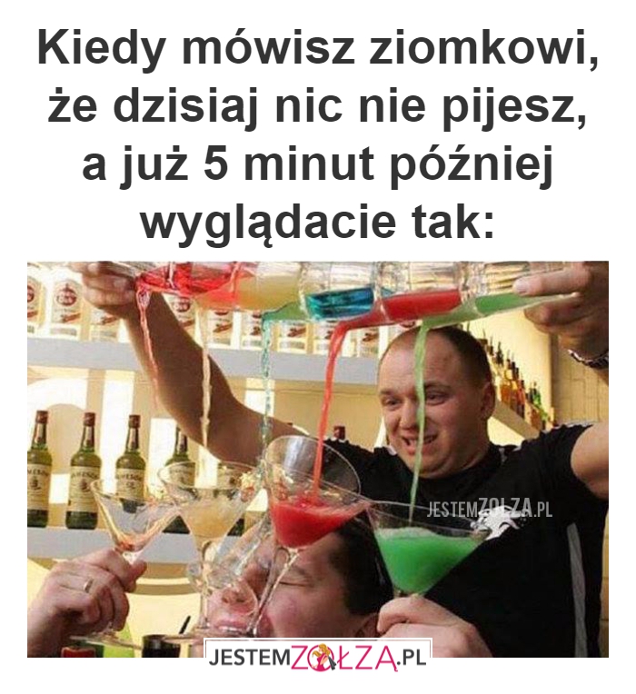 Kiedy mówisz ziomkowi, że 