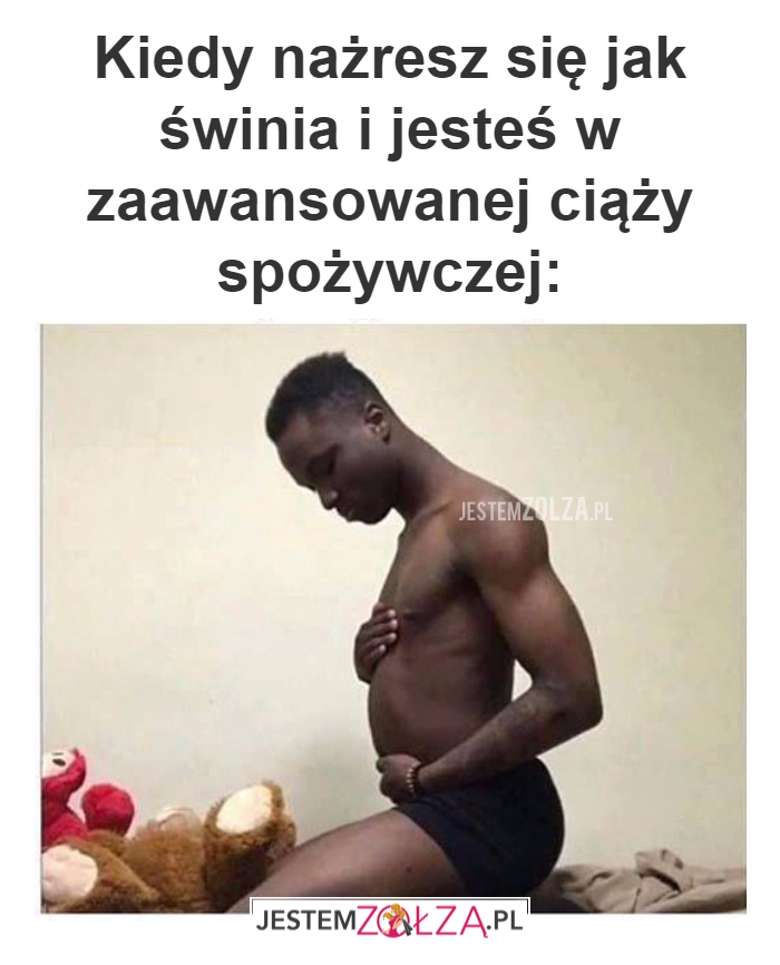 Kiedy nażresz się jak 
