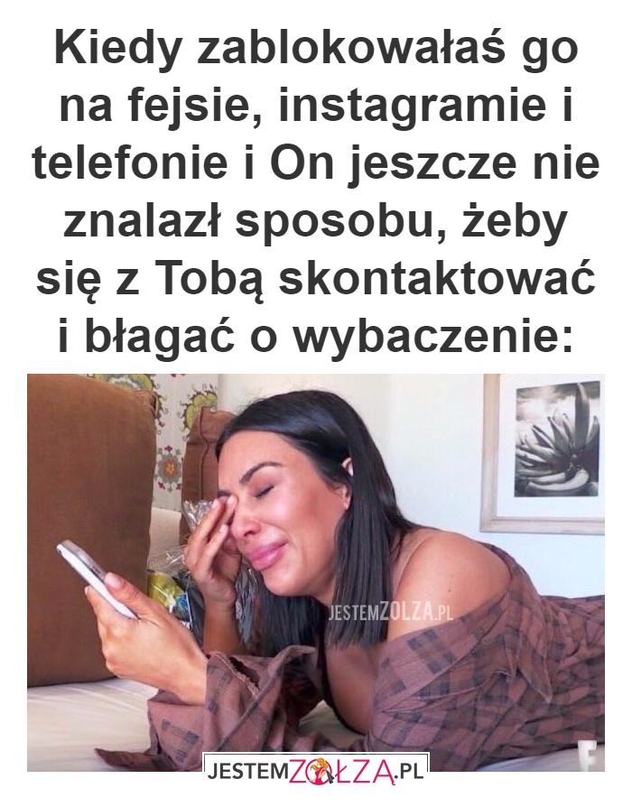 Kiedy zablokowałaś go