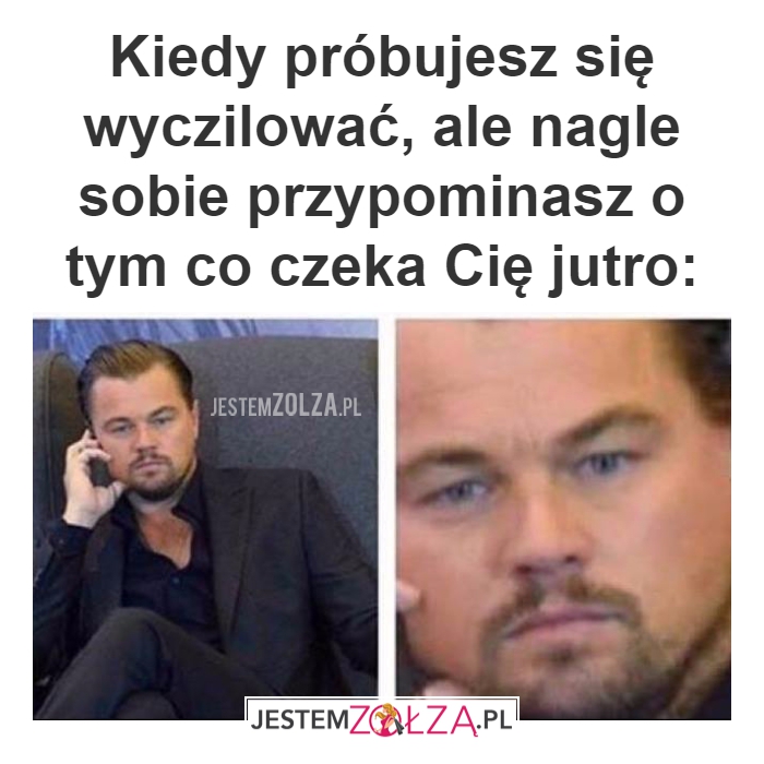 Kiedy próbujesz się wyczilować