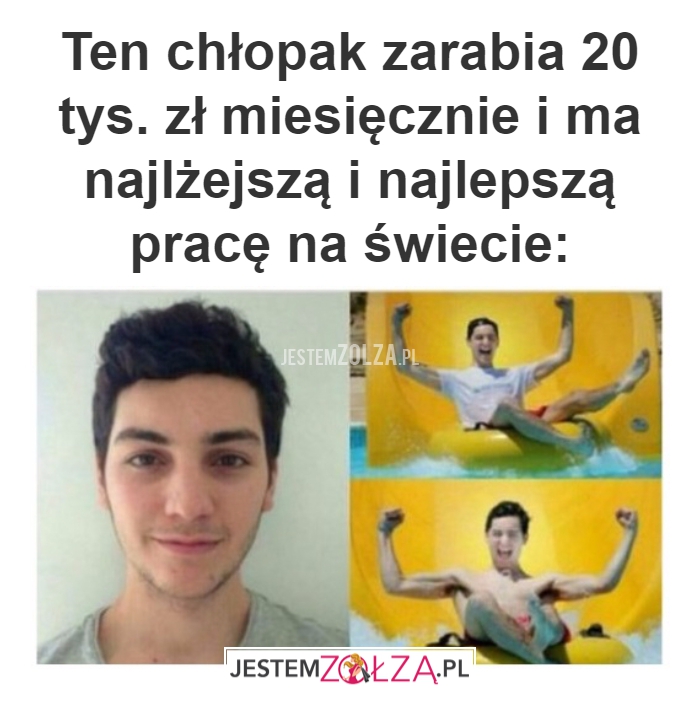 Ten chłopak zarabia 