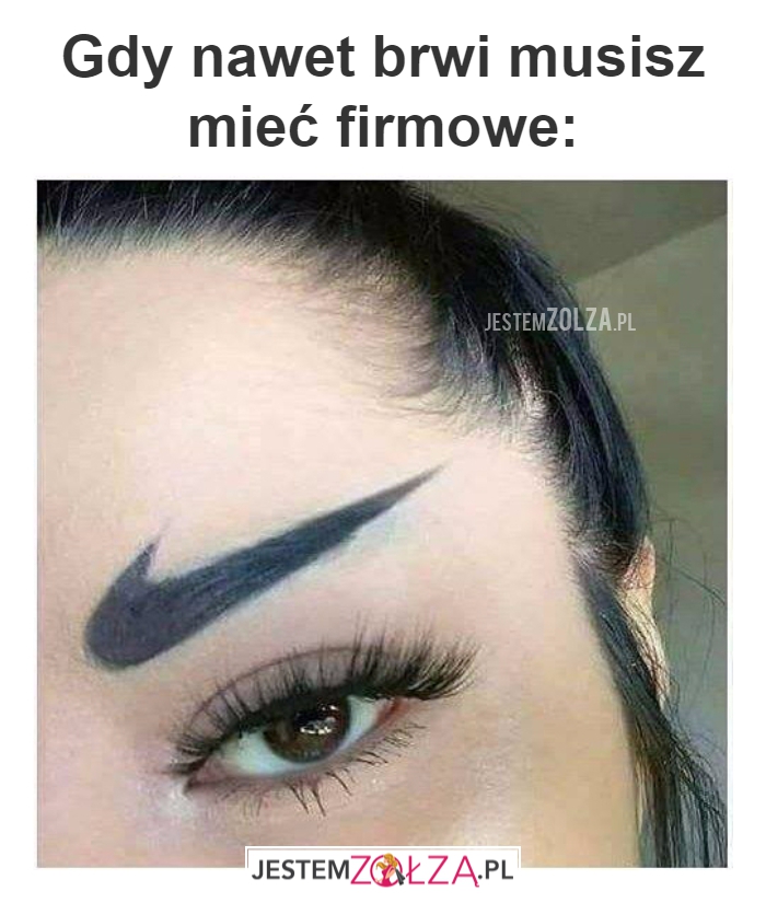 Gdy nawet brwi 