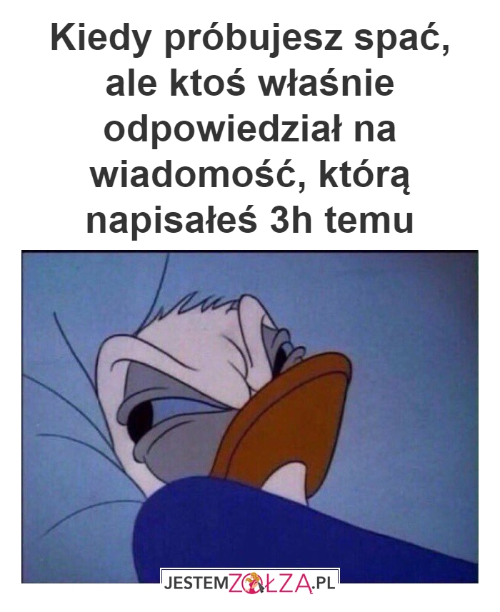 Kiedy próbujesz spać, ale,,