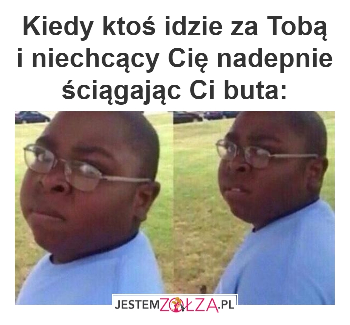 Kiedy ktoś nadepnie Ci buta