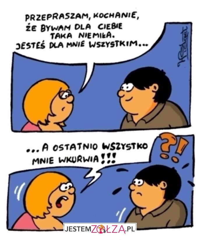 Przepraszam, kochanie...