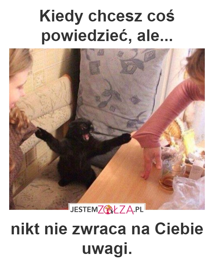 kiedy chcesz coś powiedzieć