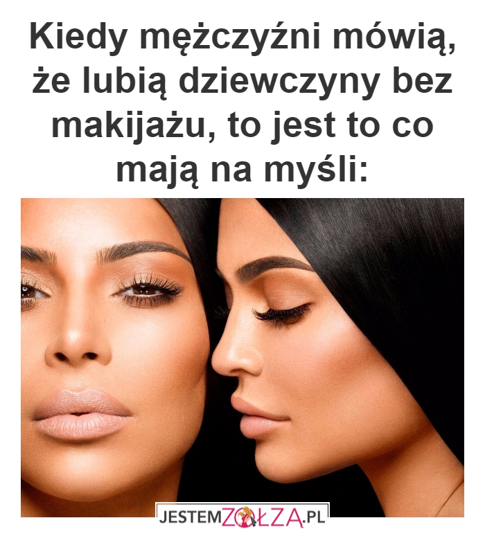Bez makijażu tak?