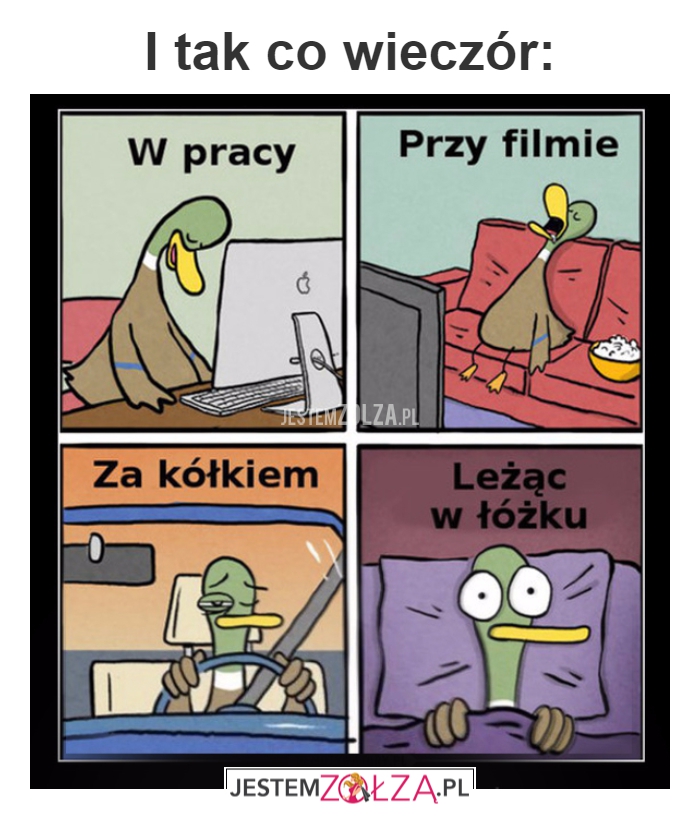I tak co wieczór...