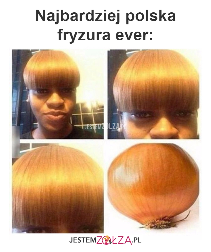 Najbardziej polska fryzura...