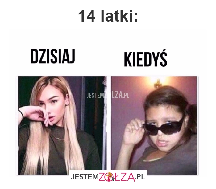14 latki...