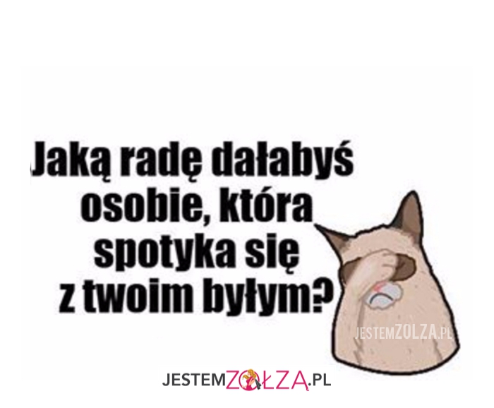 Jaką radę dałabyś...