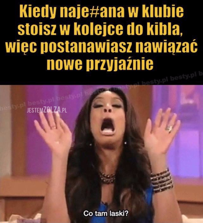 Kiedy naje*ana...