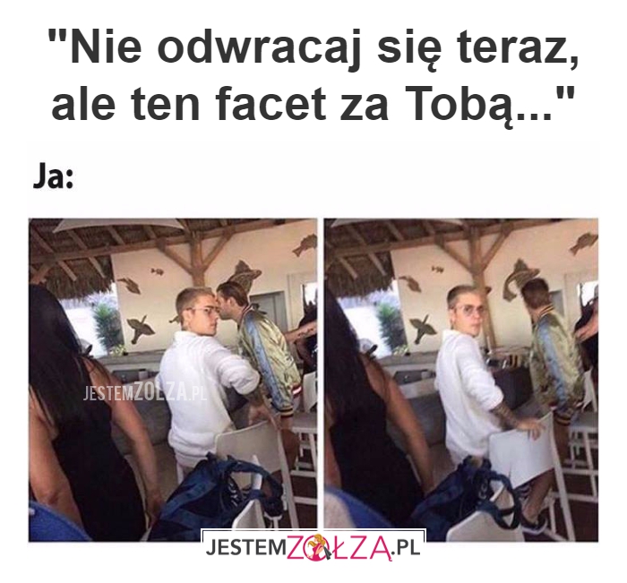 Nie odwracaj się...