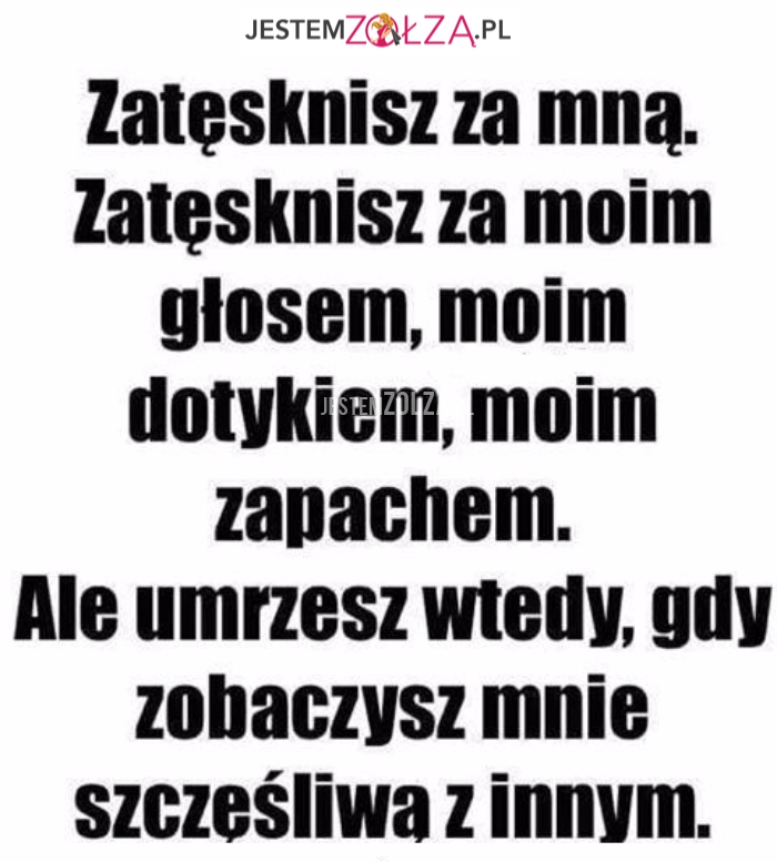 Zatęsknisz za mną...
