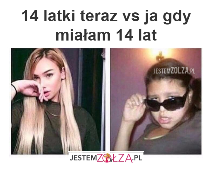 14 teraz a kiedyś