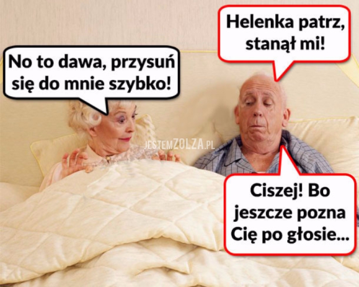 Helenka patrz...