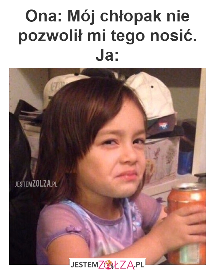 Ona: Mój chłopak...