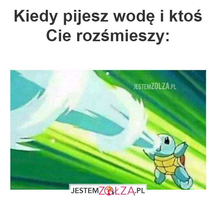 Kiedy pijesz wodę...