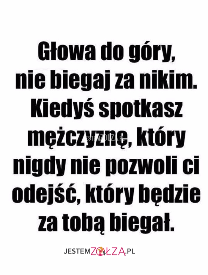 Głowa do góry...
