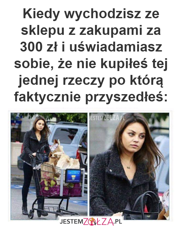 Kiedy wychodzisz ze sklepu.