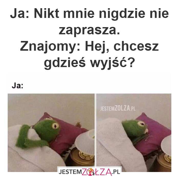 Ja: Nikt mnie nigdzie...