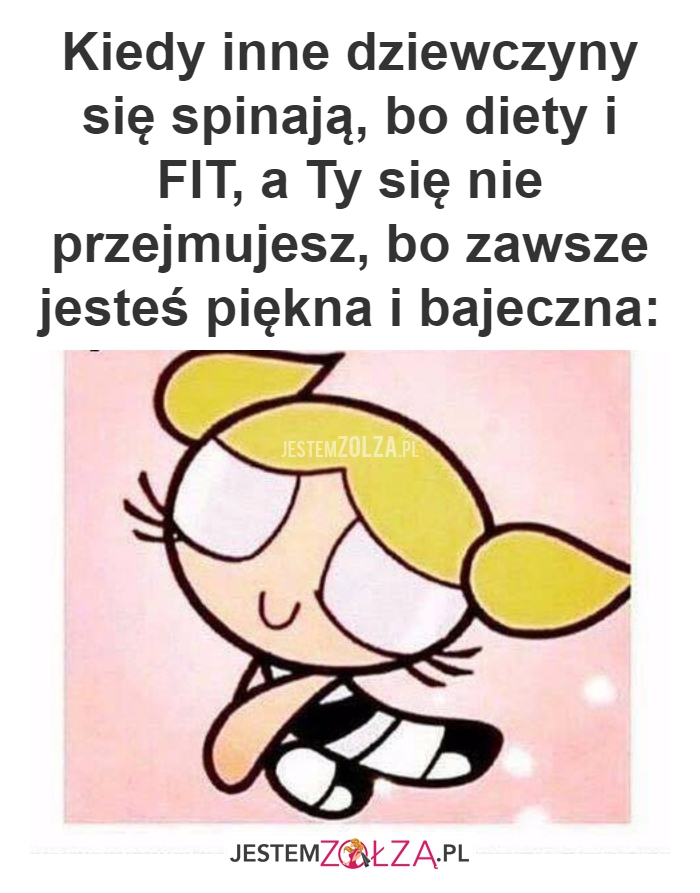 Kiedy inne dziewczyny...