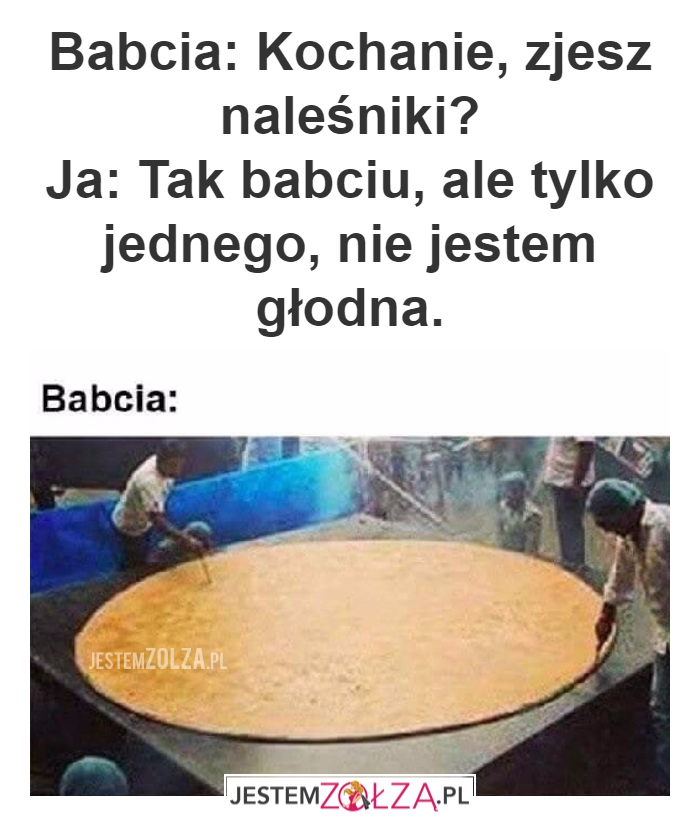 Babcia: Kochanie, zjesz naleśniki?
