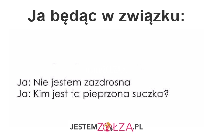 Ja będąc w związku...