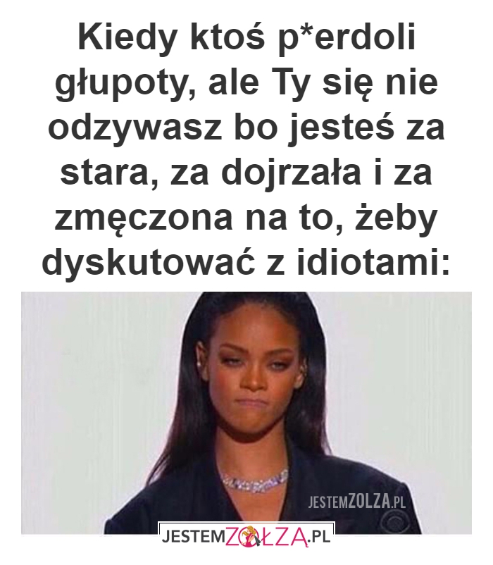 Kiedy ktoś p*erdoli głupoty...