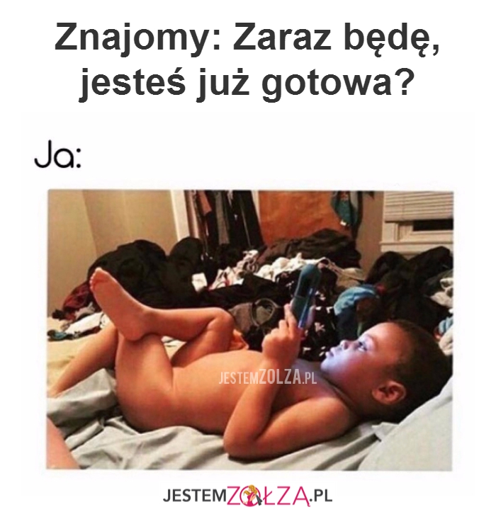 Znajomy: Zaraz będę...