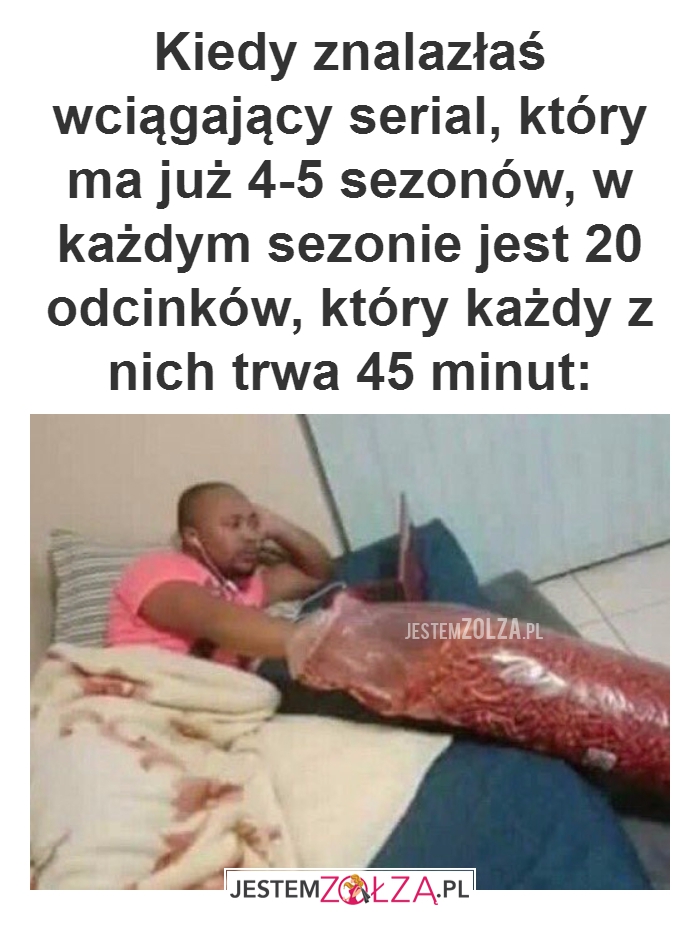 Kiedy znalazłaś wciągający serial...