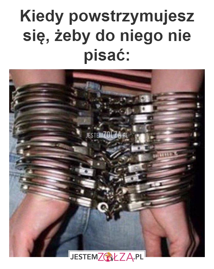 Kiedy powstrzymujesz...